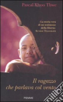 Il ragazzo che parlava col vento libro di Khoo Thwe Pascal