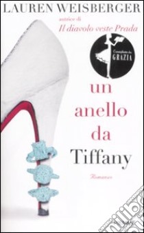 Un anello da Tiffany libro di Weisberger Lauren