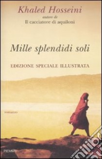 Mille splendidi soli. Ediz. illustrata libro di Hosseini Khaled