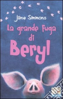 La grande fuga di Beryl libro di Simmons Jane