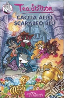 Caccia allo scarabeo blu. Ediz. illustrata libro di Stilton Tea