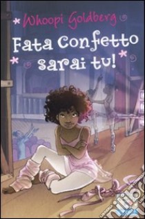 Fata Confetto sarai tu! libro di Goldberg Whoopi