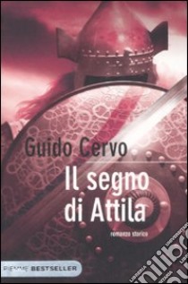 Il segno di Attila libro di Cervo Guido