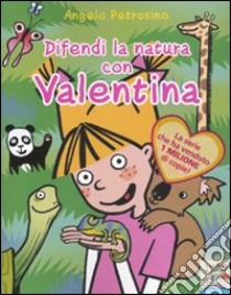 Difendi la natura con Valentina libro di Petrosino Angelo