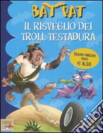 Il risveglio dei troll Testadura. Ediz. illustrata libro di Bat Pat