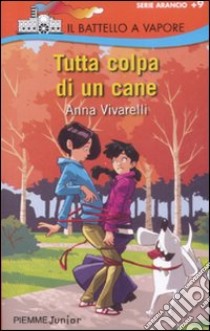 Tutta colpa di un cane libro di Vivarelli Anna