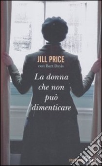 La donna che non può dimenticare libro di Price Jill - Davis Bart