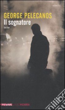 Il sognatore libro di Pelecanos George P.