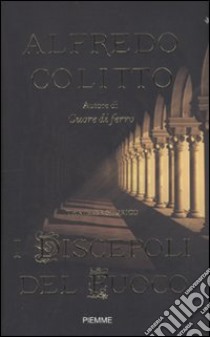 I Discepoli del fuoco libro di Colitto Alfredo