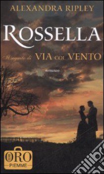 Rossella. Il seguito di Via col vento libro di Ripley Alexandra