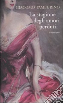 La stagione degli amori perduti libro di Tamburino Giacomo