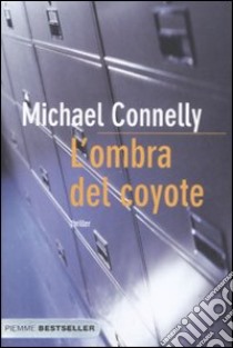 L'ombra del coyote libro di Connelly Michael