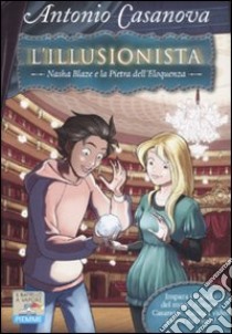 Nasha Blaze e la pietra dell'eloquenza. L'illusionista libro di Casanova Antonio