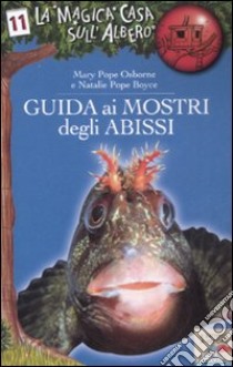 Guida ai mostri degli abissi. Ediz. illustrata libro di Osborne Mary P. - Boyce Natalie P.