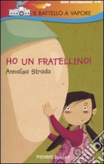 Ho un fratellino! Ediz. illustrata libro di Strada Annalisa