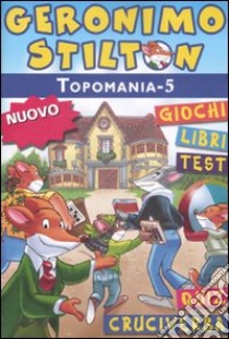 Topomania. Ediz. illustrata. Vol. 5 libro di Stilton Geronimo