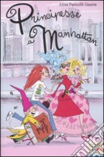 Principesse a Manhattan libro di Puricelli Guerra Elisa