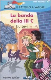 La Banda della III C libro di Levi Lia