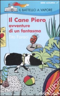 Il Cane Piero. Avventure di un fantasma libro di Faraci Tito