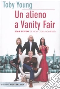 Un Alieno a Vanity Fair libro di Young Toby