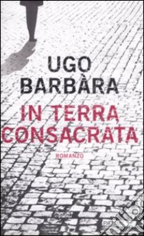 In terra consacrata libro di Barbara Ugo