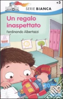 Un regalo inaspettato. Ediz. illustrata libro di Albertazzi Ferdinando