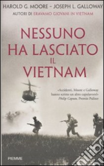 Nessuno ha lasciato il Vietnam libro di Moore Harold G.; Galloway Joseph L.