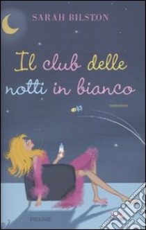 Il Club delle notti in bianco libro di Bilston Sarah