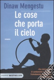 Le Cose che porta il cielo libro di Mengestu Dinaw