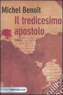 Il Tredicesimo apostolo libro di Benoît Michel