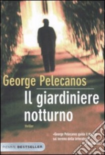 Il Giardiniere notturno libro di Pelecanos George P.