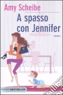 A spasso con Jennifer libro di Scheibe Amy