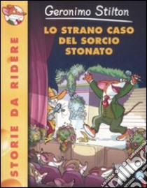 Lo Strano caso del sorcio stonato libro di Stilton Geronimo