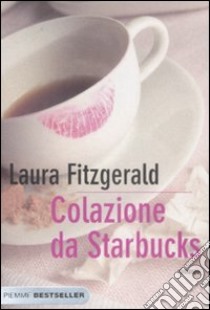 Colazione da Starbucks libro di Fitzgerald Laura