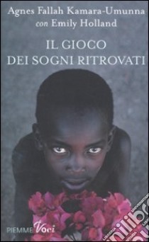 Il gioco dei sogni ritrovati libro di Kamara Umunna Agnes - Holland Emily