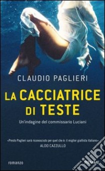 La Cacciatrice di teste libro di Paglieri Claudio