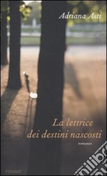 La Lettrice dei destini nascosti libro di Asti Adriana