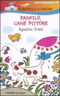 Panfilo, cane pittore. Ediz. illustrata libro di Traini Agostino