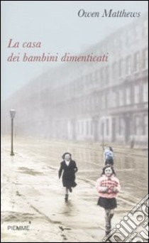 La casa dei bambini dimenticati libro di Matthews Owen