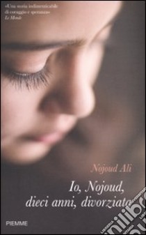 Io, Nojoud, dieci anni, divorziata libro di Ali Nojoud - Minoui Delphine