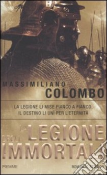 La Legione degli immortali libro di Colombo Massimiliano