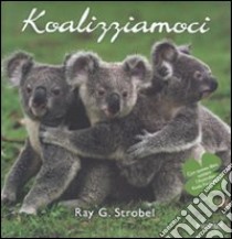 Koalizziamoci libro di Strobel Ray G.