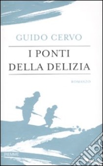 I Ponti della delizia libro di Cervo Guido