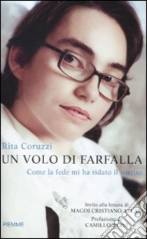 Un volo di farfalla. Come la fede mi ha ridato il sorriso libro di Coruzzi Rita