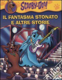 Il fantasma stonato e altre storie libro di Scooby-Doo