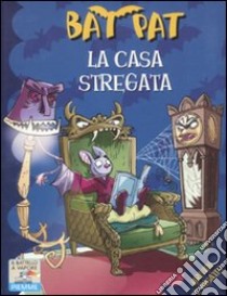 La casa stregata. Ediz. illustrata libro di Bat Pat