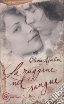 La Ruggine nel sangue libro di Agostini Olivia