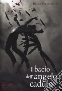 Il Bacio dell'angelo caduto libro di Fitzpatrick Becca