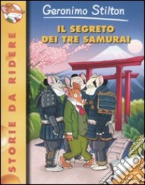 Il Segreto dei tre samurai libro di Stilton Geronimo