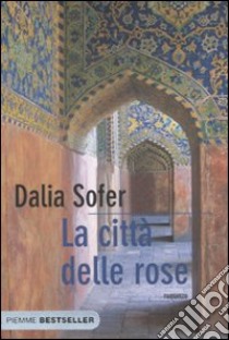 La Città delle rose libro di Sofer Dalia
